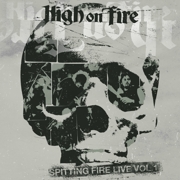 Review: High On Fire - Spitting Fire Live Vol. 1 & Vol.2