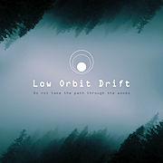 Review: Low Orbit Drift - Do not Take The Path Through The Woods/Into The Core