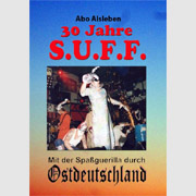 Review: Abo Alsleben - 30 Jahre S.U.F.F. Mit der Spaßguerilla durch Ostdeutschland